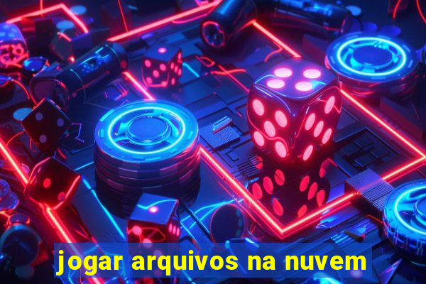 jogar arquivos na nuvem